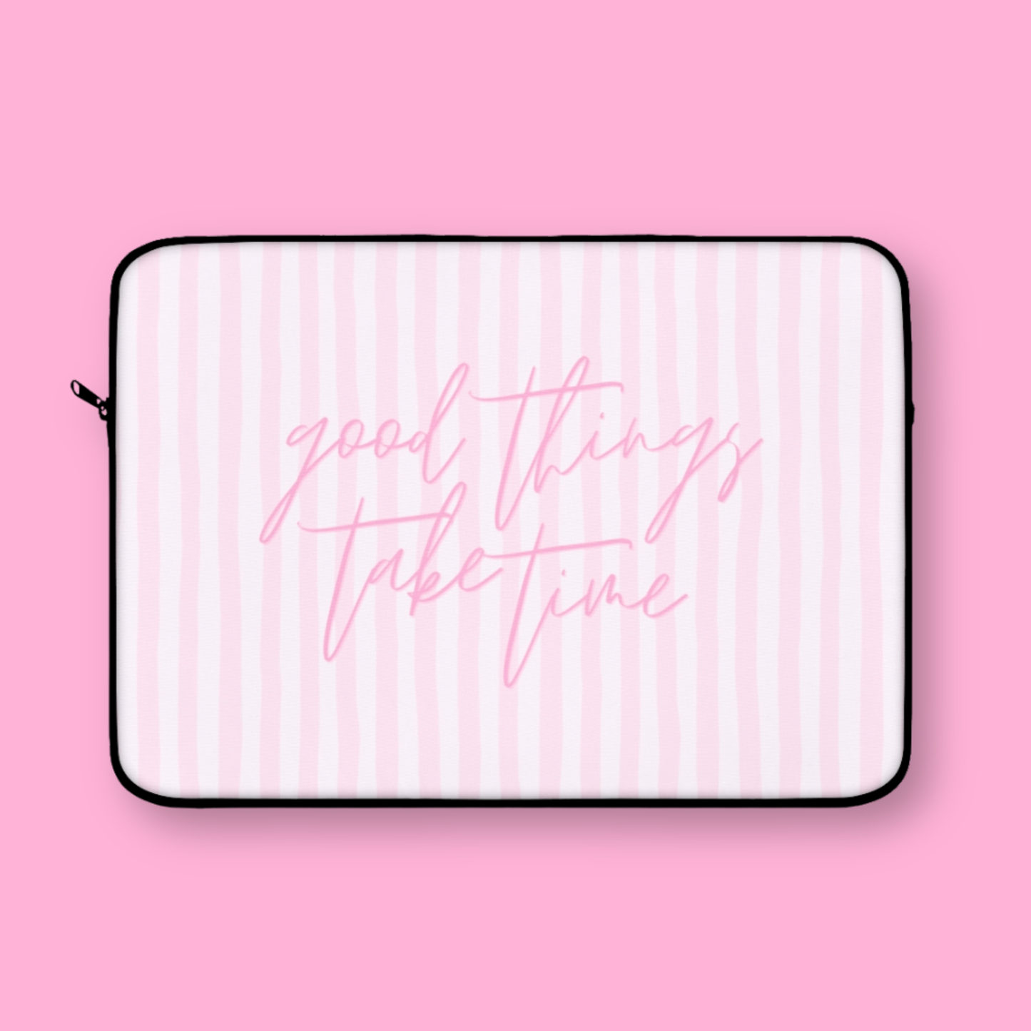 Good Things Take Time Laptop and Tablet Sleeve