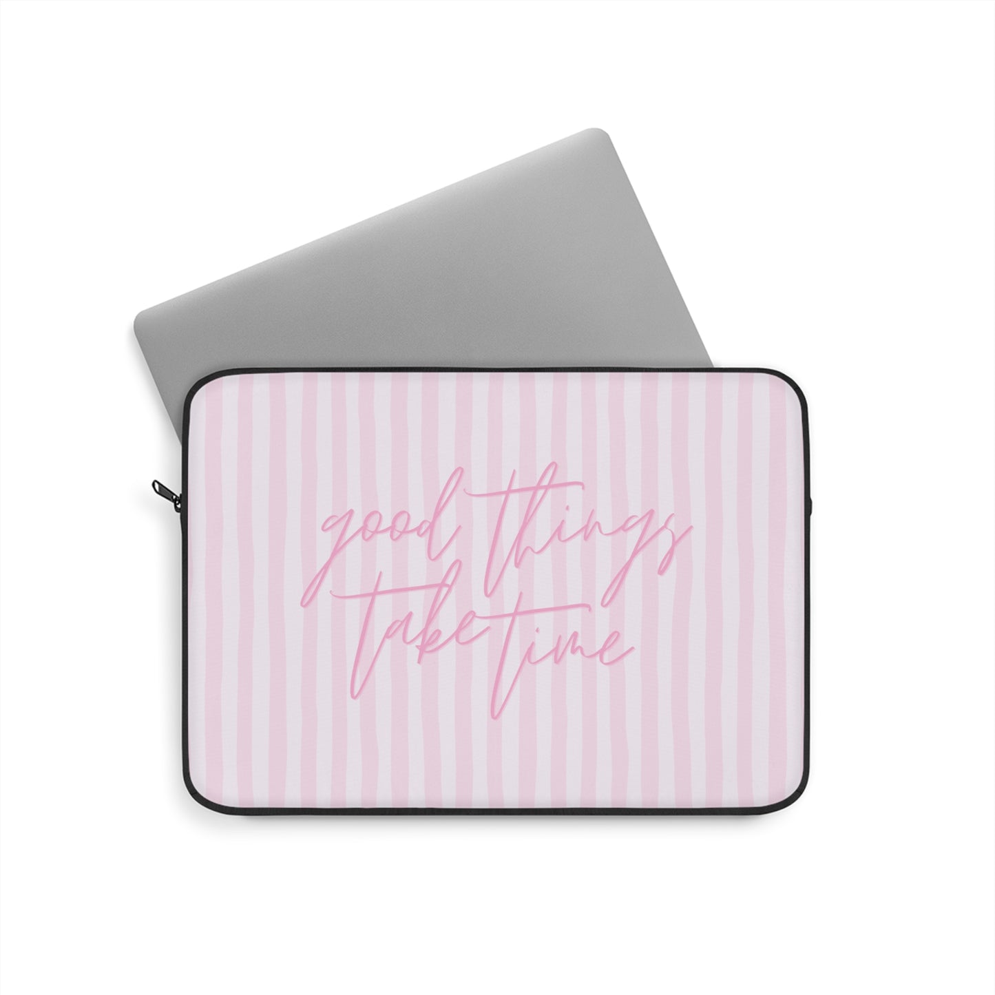 Good Things Take Time Laptop and Tablet Sleeve