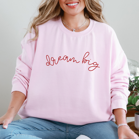 Dream Big Sweatshirt