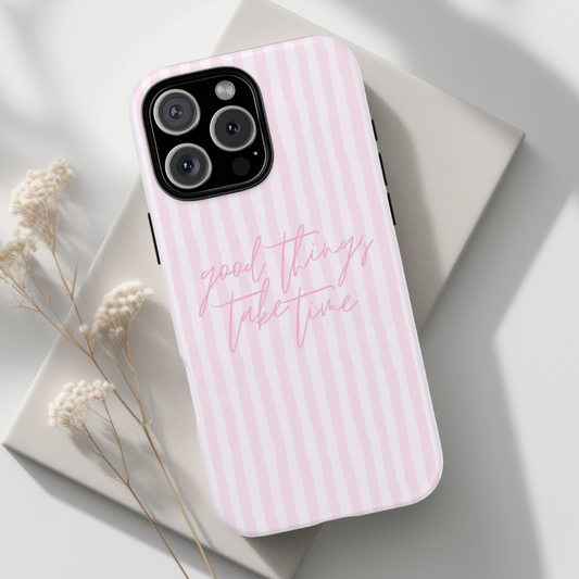 Good Things Take Time Phone Case